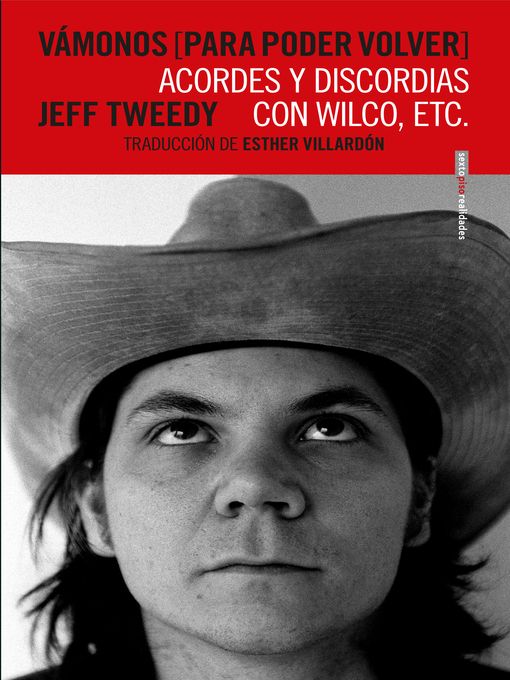 Title details for Vámonos [para poder volver]: Acordes y discordias con Wilco, etc. by Jeff Tweedy - Available